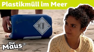Plastikberge am Strand - Woher kommt der ganze Müll? | DieMaus | WDR