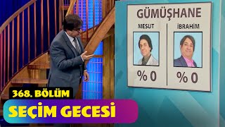 Seçim Gecesi - 368. Bölüm (Güldür Güldür Show)