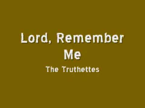 The Truthettes - Lord, Remember Me