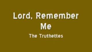 The Truthettes - Lord, Remember Me