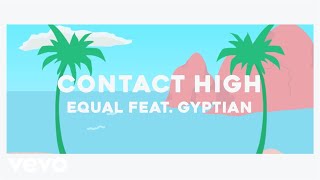 Equal - Contact High ft. Gyptian