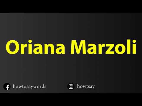 How To Pronounce Oriana Marzoli
