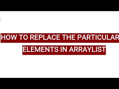 How To Replace The Particular Elements In An Arraylist Java Programming