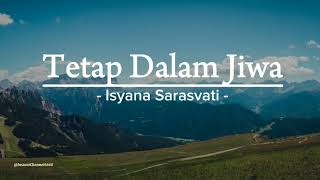 Download lagu Tetap Dalam Jiwa - Isyana Sarasvati | Lirik mp3 Download lagu Tetap Dalam Jiwa - Isyana Sarasvati | Lirik mp3