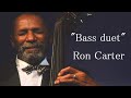 ”Bass duet”  Ron Carter　ﾍﾞｰｽ･ﾃﾞﾕｴｯﾄ ﾛﾝ ｶｰﾀｰ Jazz Bass ｼﾞｬｽﾞﾍﾞｰｽ