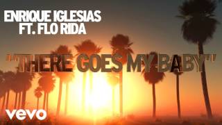 Enrique Iglesias - There Goes My Baby ft. Flo Rida[432Hz]