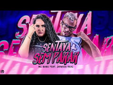 MC BABU, LARYSSA REAL - SENTAVA SEM PARAR / CHIBATA DO LADRÃO
