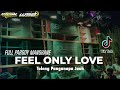 DJ FEEL ONLY LOVE YANG SERING DI BUAT KARNVAL FULL PARGOY