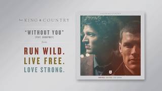 for KING &amp; COUNTRY - &quot;Without You (feat. Courtney)&quot; (Official Audio)