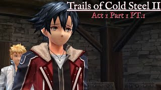Finally reuniting with some lost friends! - Trails of Cold Steel II Act1 Part1 PT.1