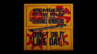 Members of the House featuring Clarance Kendricks - Don't do it like Dat! Club Mix