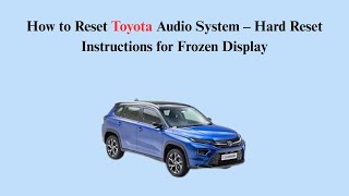 How to Reset Toyota Audio System – Hard Reset Instructions for Frozen Display