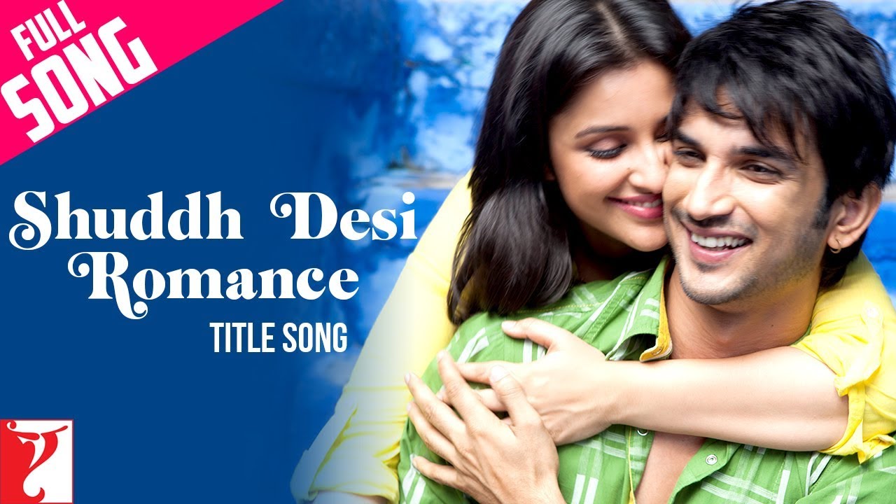 Shuddh Desi Romance (Title Song) Lyrics | Shuddh Desi Romance | Shalmali Kholgade, Benny Dayal | Sachin Jigar