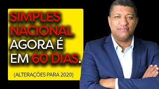 SIMPLES NACIONAL 2020 : AGORA EM 60 DIAS. ENTENDA ALTERAÇÕES E MUDANÇAS EM 2020.