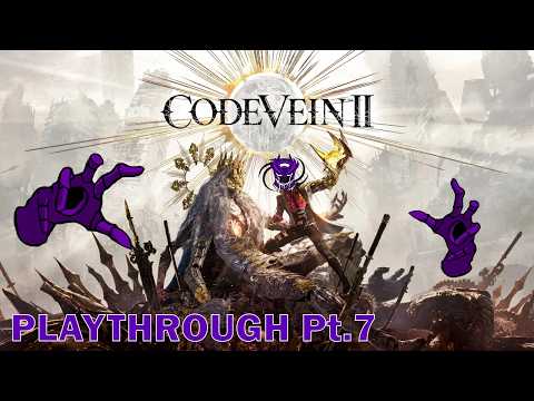 CODE VEIN 2 - Blind Playthrough Pt.7