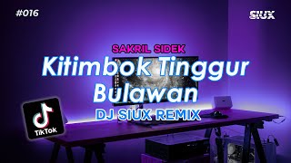 Download lagu KITIMBOK TINGGUR BULAWAN - SAKRIL SIDEK - DJ SIUX REMIX mp3