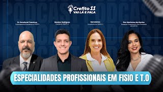 CREFITO 11 VAI LÁ E FALA: Especialidades profissionais na fisio e T.O.