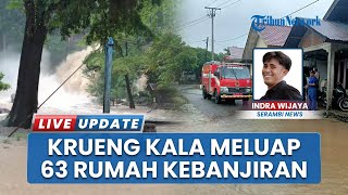 63 Rumah Dihantam Banjir di Lhoong Aceh Besar, Krueng Meluap Rendam 102 Hektar Sawah Siap Panen