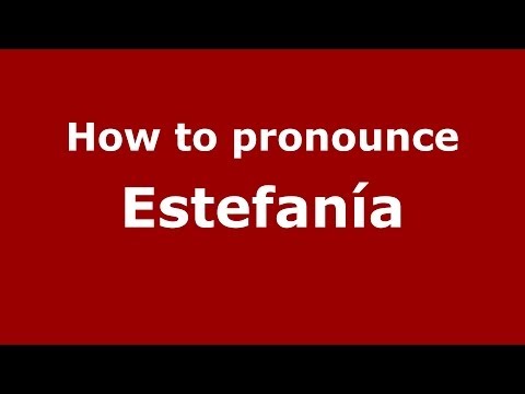 How to pronounce Estefanía