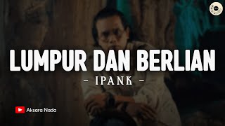 Download lagu IPANK - Lumpur Dan Berlian (Lirik Lagu) | Pahit manisnya tak mungkin ku telan mp3 Download lagu IPANK - Lumpur Dan Berlian (Lirik Lagu) | Pahit manisnya tak mungkin ku telan mp3