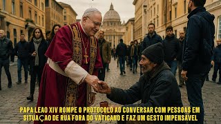 Papa Leão XIV Choca o Mundo ao Ajoelhar Diante de Morador de Rua no Vaticano