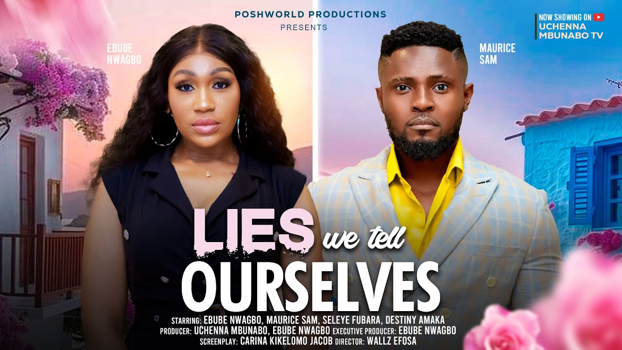  LIES WE TELL OURSELVES - EBUBE NWAGBO, MAURICE SAM, SELEYE FUBARA, latest 2024 nigerian movie