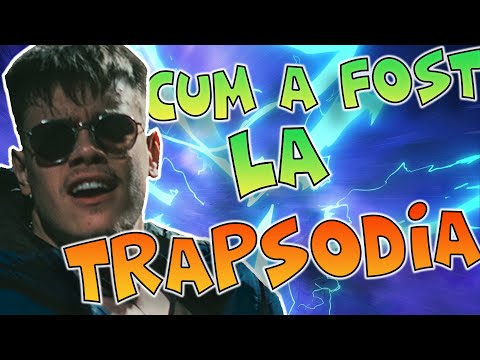 Cum a fost la TRAPSODIA ???