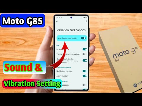 moto g85 5g touch sound settings, moto g85 5g vibration problem