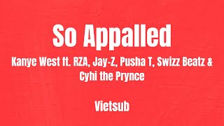 /Vietsub\ So Appalled - Kanye West ft. RZA, Jay-Z, Pusha T, Swizz Beatz &amp; Cyhi the Prynce