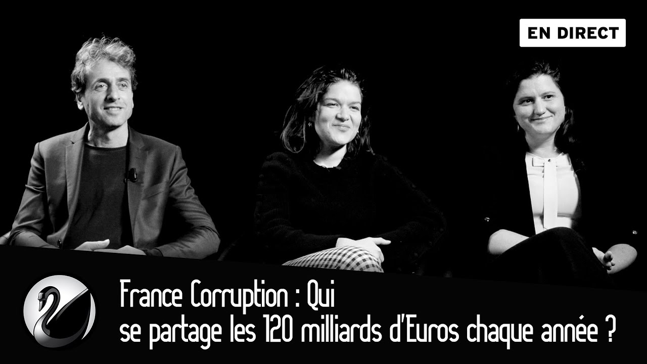 France Corruption : Qui se partage les 120 milliards d'Euros chaque année ? [EN DIRECT]
