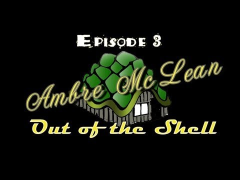 Out of the Shell Episode 3: Ambre McLean