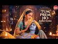 Tum Prem Ho Radha S Version Radha Krishna Bhajan Lyrical Devotional Song