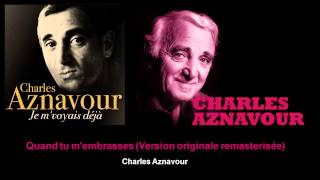 Charles Aznavour - Quand tu m&#39;embrasses