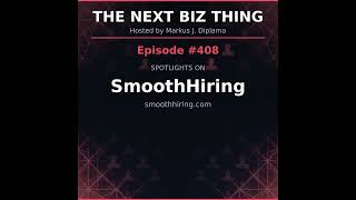 Next Biz Thing #408 smoothhiring.com