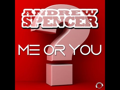 Andrew Spencer - Me Or You (Radio Edit)