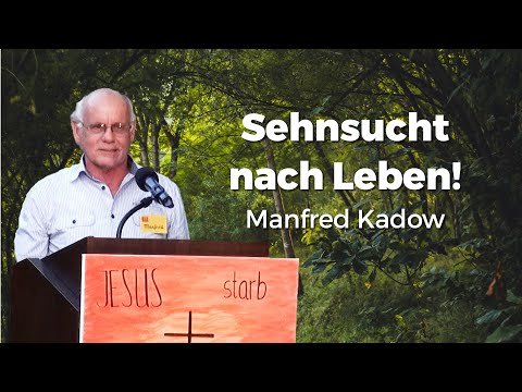 Sehnsucht nach echtem Leben! – Manfred Kadow