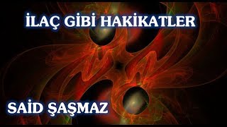 Said Şaşmaz - İlaç Gibi Hakikatler
