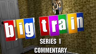 Big Train - s1 DVD commentary