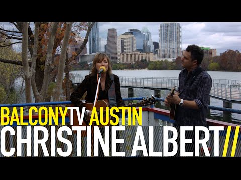 CHRISTINE ALBERT - EVERYTHING'S BEAUTIFUL NOW (BalconyTV)
