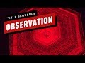 Observation's Incredible Title Sequence