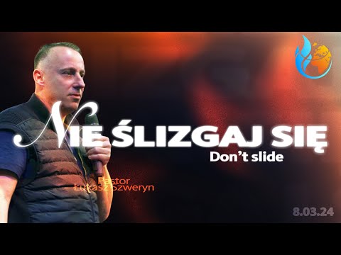 NIE ŚLIZGAJ SIĘ // Don't slide // PASTOR ŁUKASZ SZWERYN