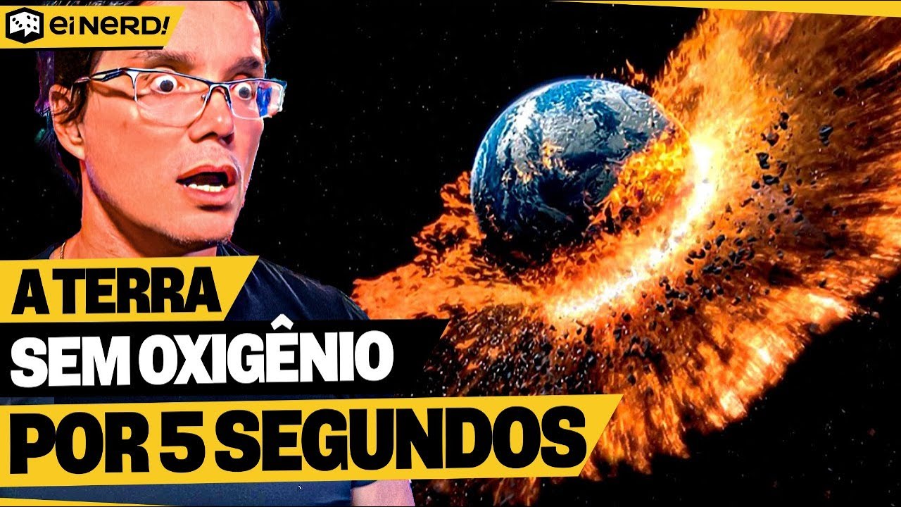 O QUE ACONTECERIA SE O OXIGÊNIO DO PLANETA SUMISSE POR 5 SEGUNDOS? - Ei Nerd Curiosidades