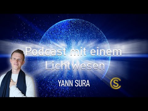 Podcast mit einem Lichtwesen Folge 29 Yann Sura