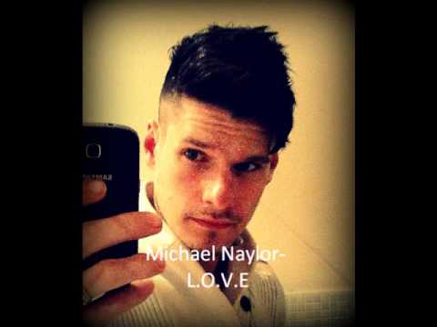 Michael Naylor- L.O.V.E