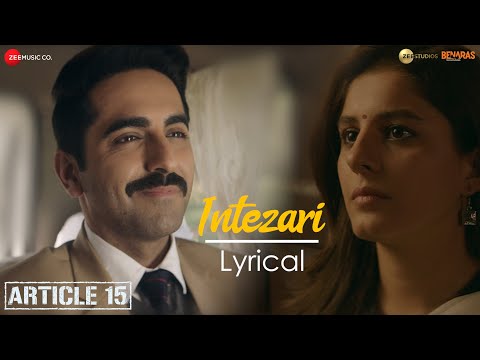 Intezari | Article 15 | Ayushmann Khurrana, Isha Talwar | Armaan Malik, Anurag S, Shakeel A| Lyrical
