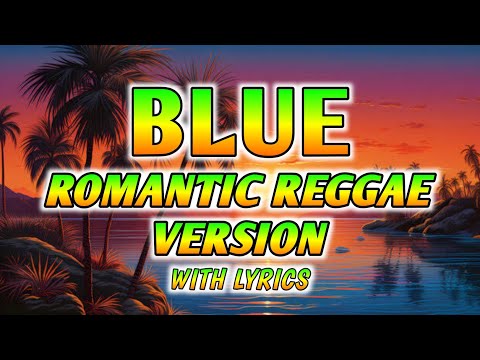BLUE - ROMANTIC REGGAE REMIX [[ DJ SOYMIX ]]