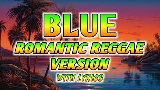 Download lagu BLUE - ROMANTIC REGGAE REMIX [[ DJ SOYMIX ]] mp3