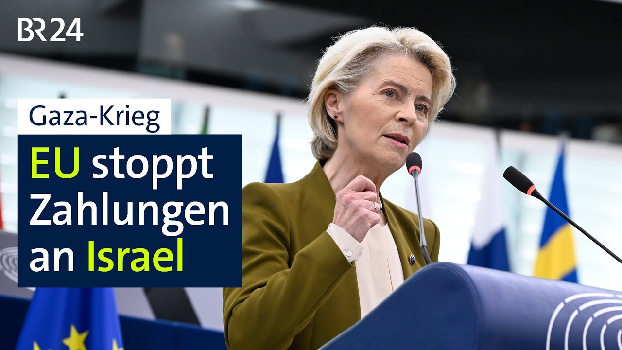 Gaza-Krieg: EU stoppt Zahlungen an Israel | BR24