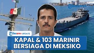 Meksiko Kerahkan Kapal Perang & 103 Marinir seusai Bos Kartel Narkoba El Mencho Tewas