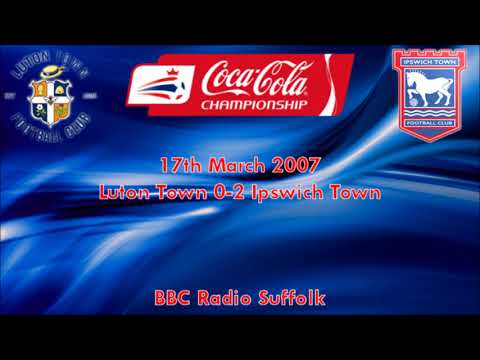 Luton Town 0-2 Ipswich Town - 2006/07 - BBC Radio Suffolk Highlights